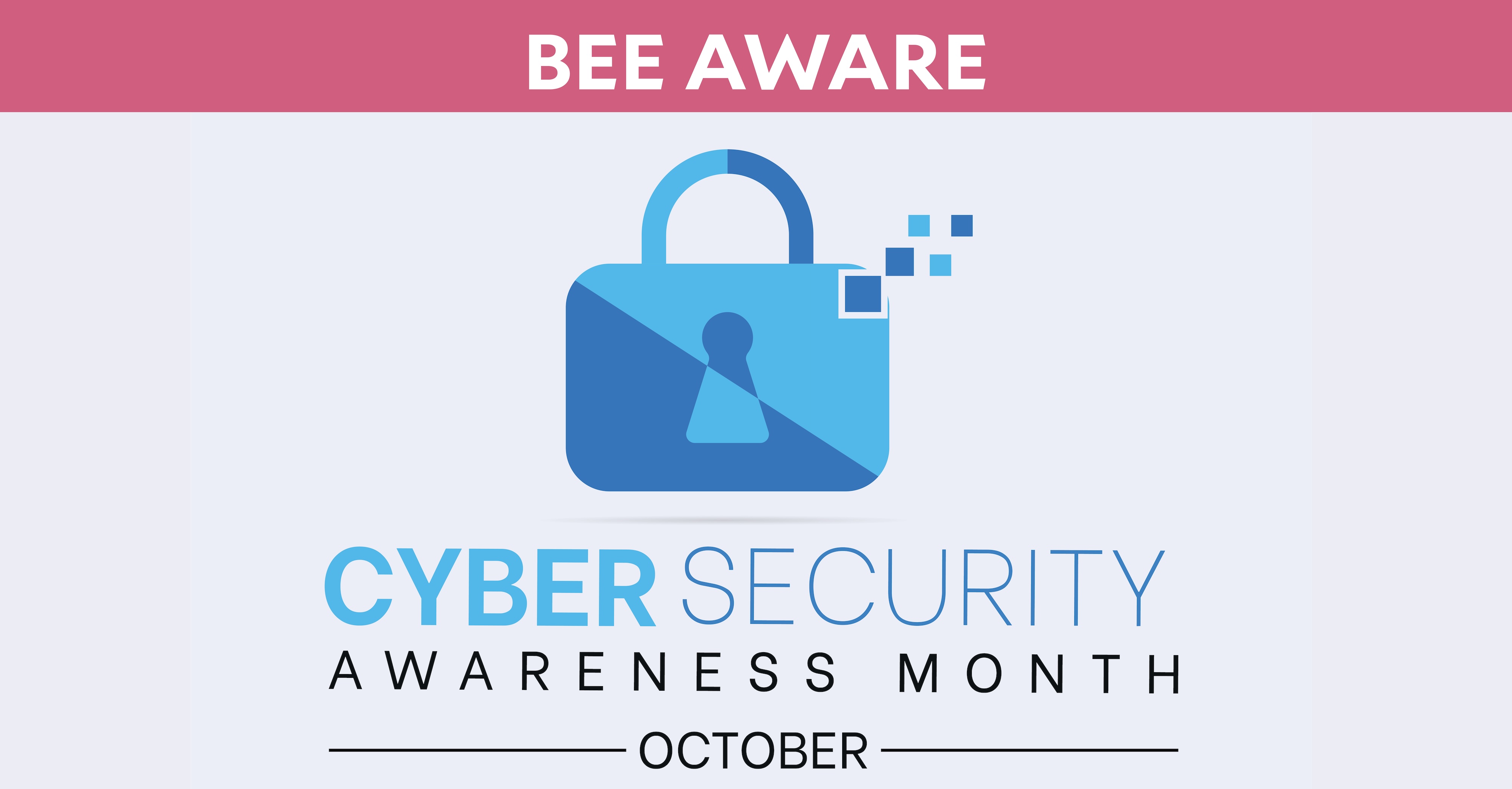Bee Aware Hero: Padlock with text "Cybersecurity Awareness Month - October"