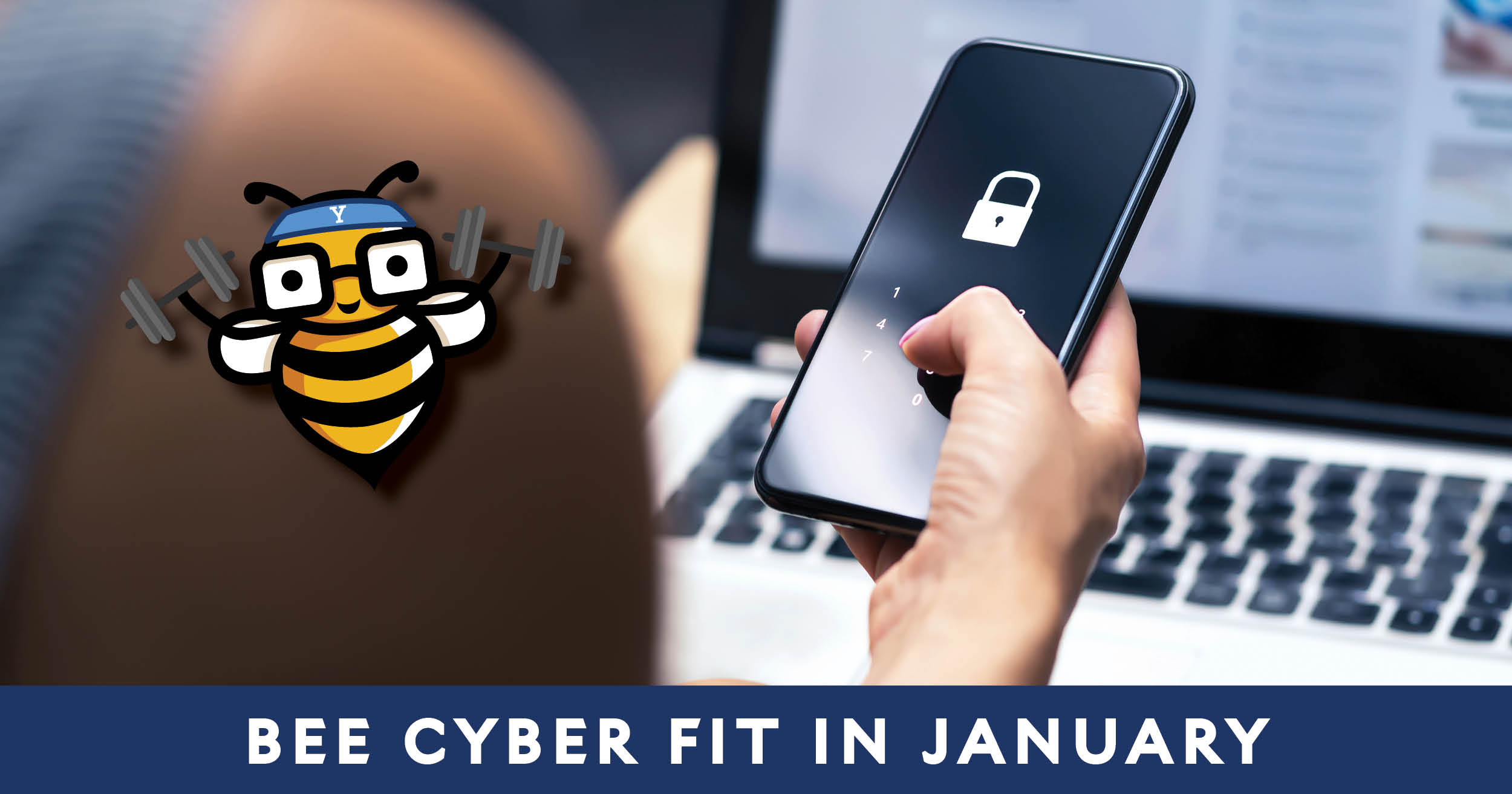 Bee Cyber Fit in January hero: Smartphone with padlock icon on screen and bee cyber fit bee