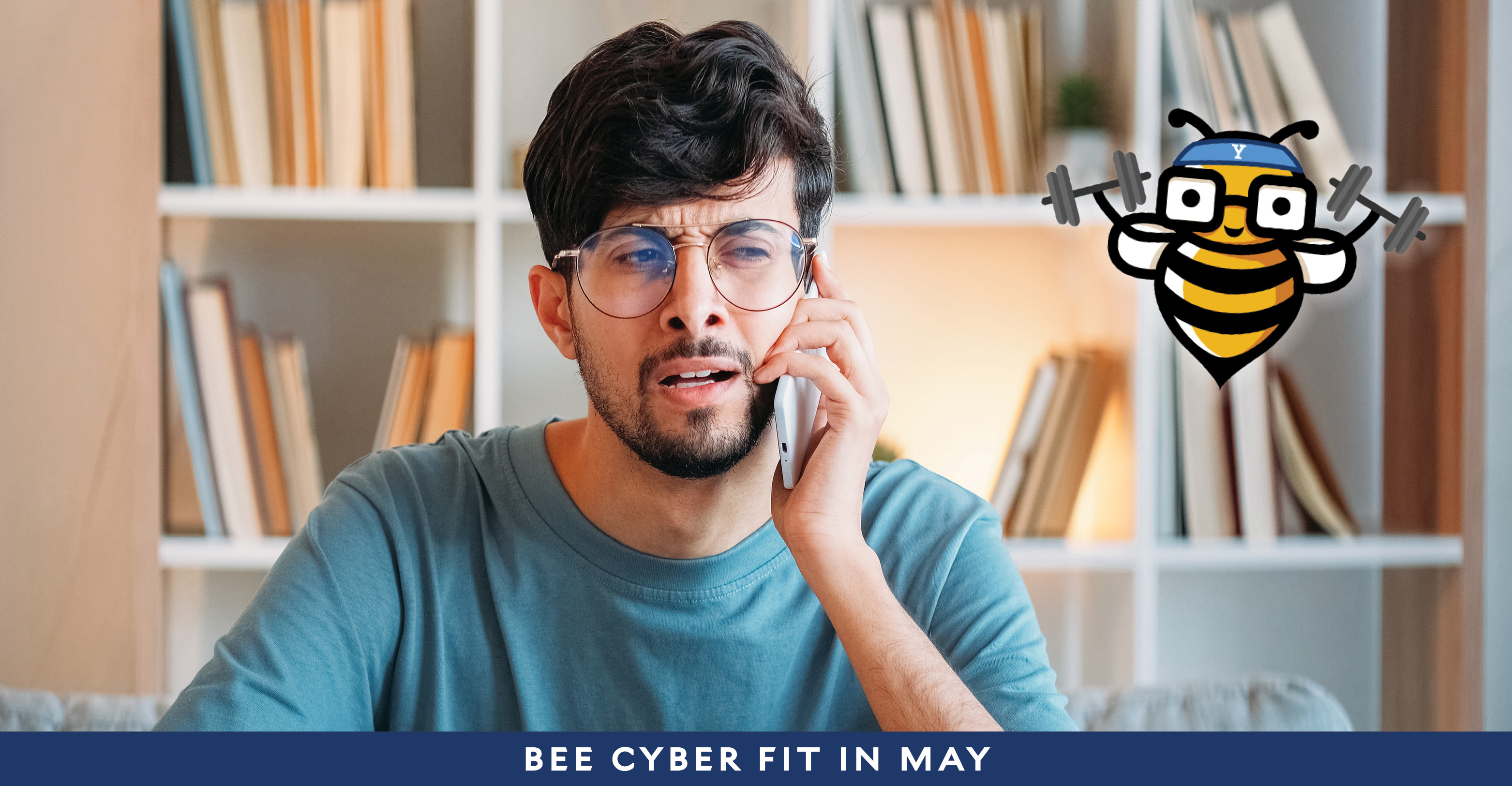 Bee Cyber Fit in May: Man on phone looking concerned