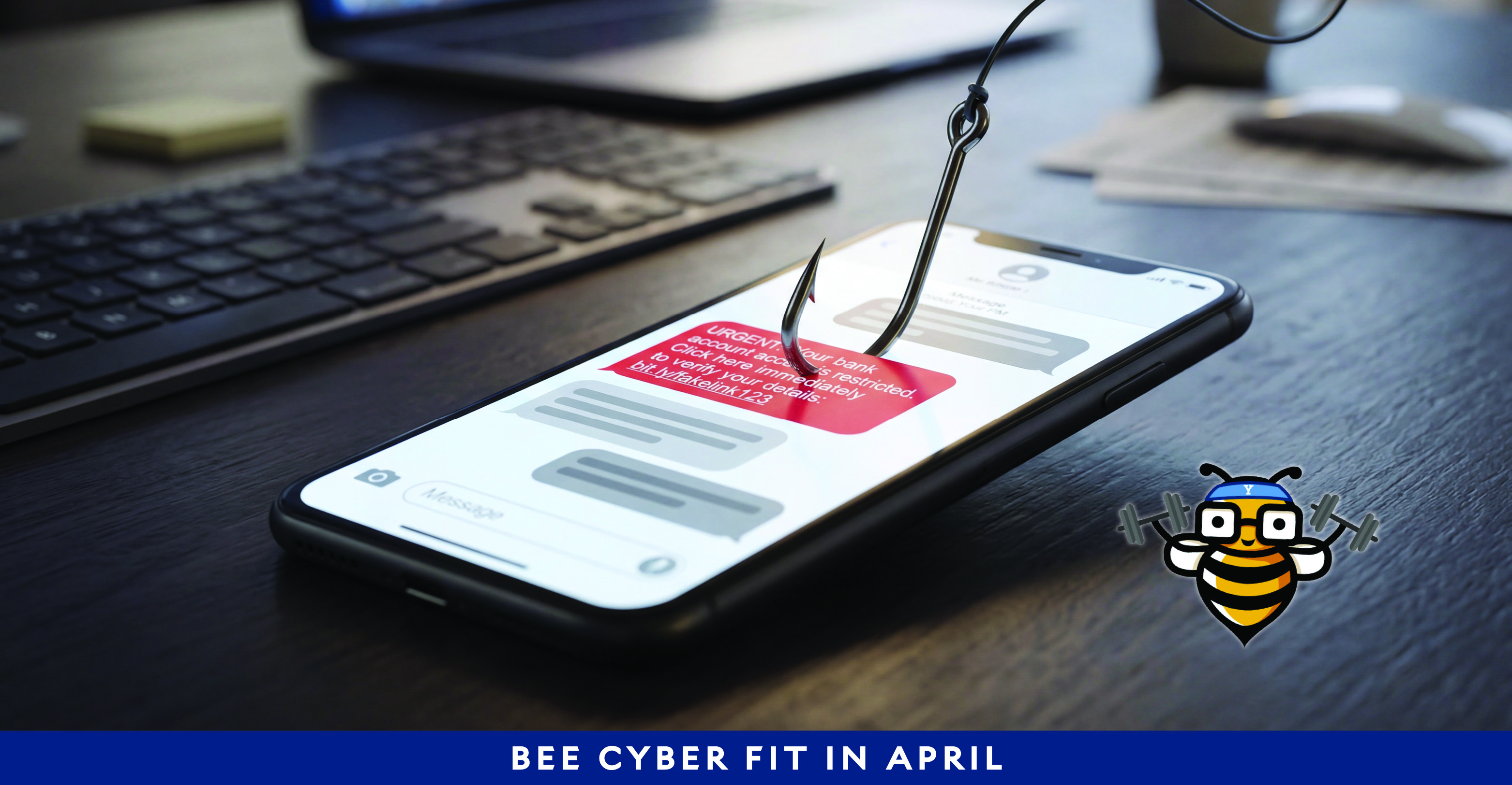 Bee Cyber Fit in April: A smartphone with a fishing hook through a text message
